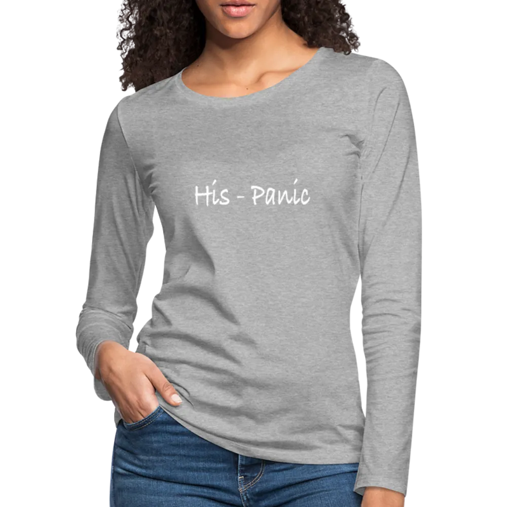 His - Panic Women's Premium Long Sleeve T-Shirt (Hispanic Women)