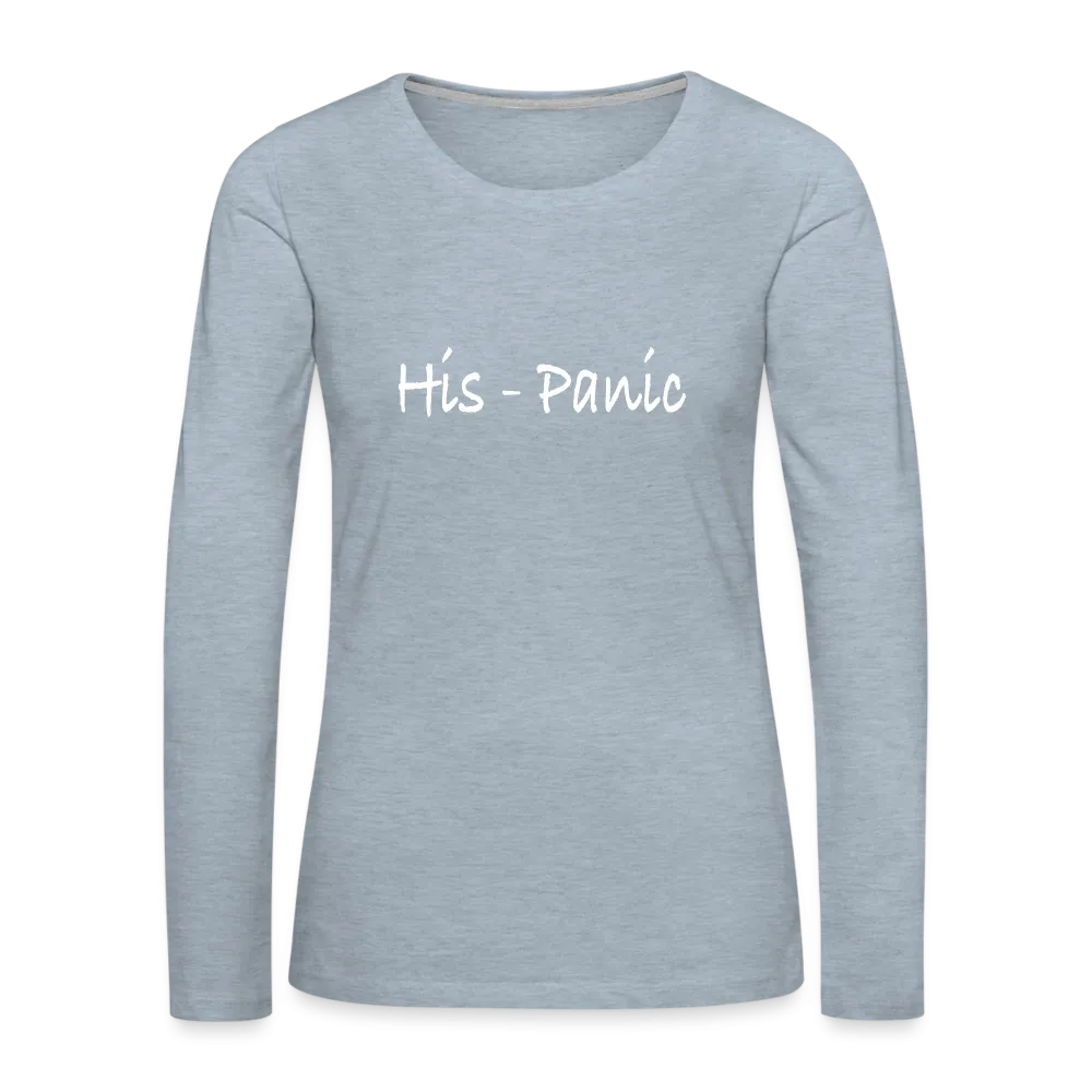 His - Panic Women's Premium Long Sleeve T-Shirt (Hispanic Women)